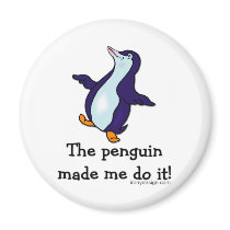 The Penguin Made Me Do it! magnets