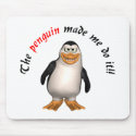 The penguin made me do it! Mousepad by towalj The penguin made me do it! Mousepad