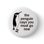 The Penguin Says You Must Go Now Button