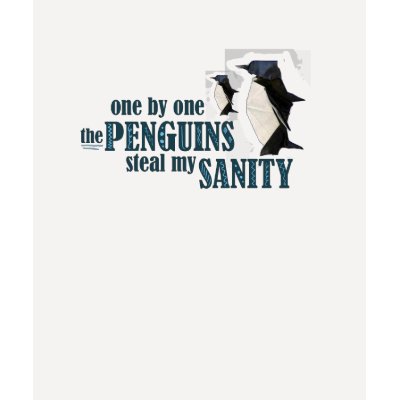 The Penguins Steal my Sanity T-shirt