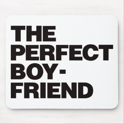 http://rlv.zcache.com/the_perfect_boyfriend_black_mousepad-p144380488916426455trak_400.jpg