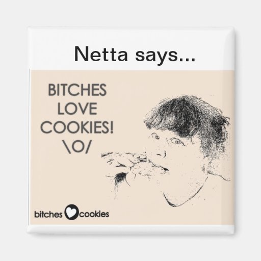 The perfect magnet for any cookie-obsessed bitch.