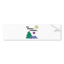 The Perfect Morning bumper stickers by thecamperslife The Perfect Morning bumper stickers