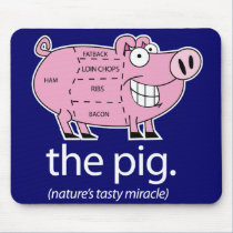 The Pig. Nature's Tasty Miracle mousepads