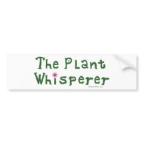 The plant whisperer bumper stickers