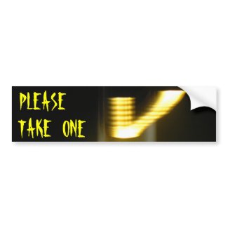 The PLEASE TAKE ONE bumpersticker