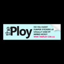 The Ploy Bumper Sticker bumper stickers