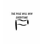 The pole will win shirt