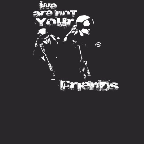 The Police are not Your Friends shirt