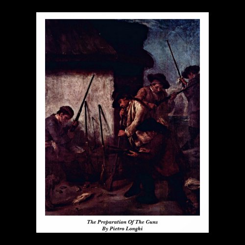 The Preparation Of The Guns By Pietro Longhi Poster