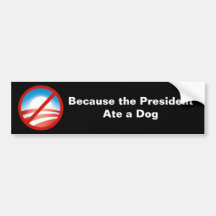 The President ate a Dog Bumper Sticker