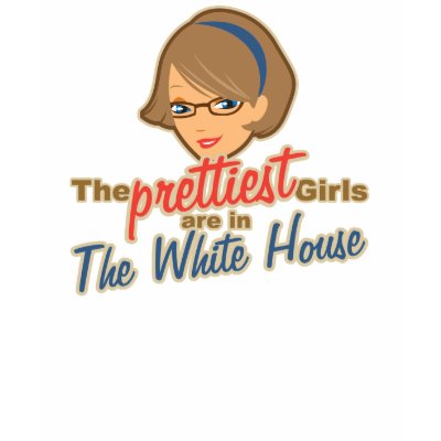 The Prettiest Girls are in the White House Palin T Shirt by TeeShirtsTShirts