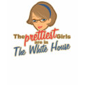 The Prettiest Girls are in the White House Palin t-shirts