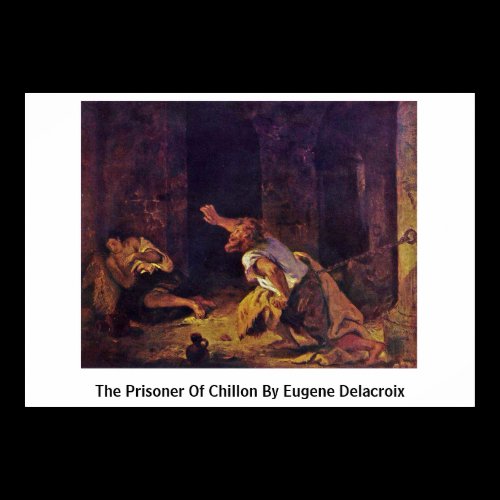 The Prisoner Of Chillon By Eugene Delacroix Posters