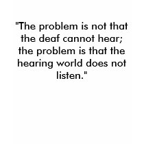"The problem is not that the deaf cannot hear; ... t-shirts