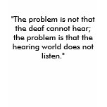 "The problem is not that the deaf cannot hear; ... t-shirts