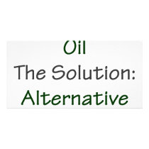 The Problem Oil The Solution Alternative Energy photo cards by Supernova23 The Problem Oil The Solution Alternative Energy photo cards