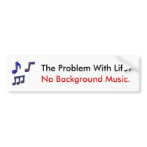 The Problem With Life - Bumper Sticker bumper stickers