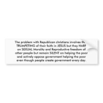 The problem with Republican christians. bumper stickers by maximus7 The problem with Republican christians. bumper stickers