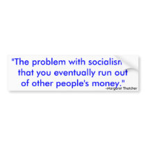 "The problem with socialism isthat you eventual... Bumper Sticker