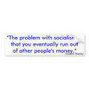 "The problem with socialism isthat you eventual... bumper stickers by ottster35 "The problem with socialism isthat you eventual... bumper stickers