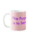 The Purpose of a male is to Serve a WOMAN mugs by Female_Supremacy The Purpose of a male is to Serve a WOMAN mugs
