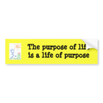 The purpose of life is a life bumper sticker bumper stickers