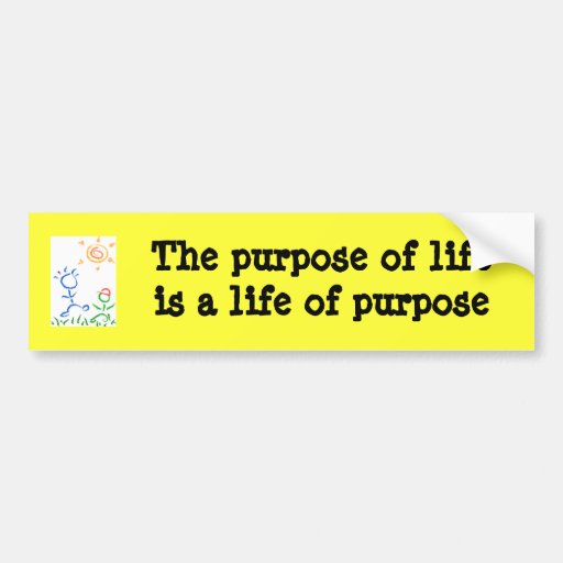 The purpose of life is a life bumper sticker Zazzle