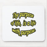 The purpose of life, is a life with purpose. mousepad