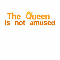 The Queen is not Amused t-shirts