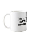 The Question Enlightens Mug