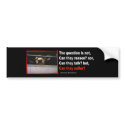 The question is not, can they reason?... bumper stickers