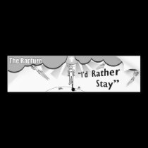 The Rapture - I'd Rather Stay bumper stickers
