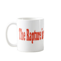 The Rapture is not an Exit Strategy Coffee Mugs