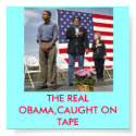 THE REAL OBAMA,BE CAREFUL WHAT YOU WISH FOR!!!!!!! posters