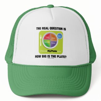 The Real Question Is How Big Is The Plate? hat
