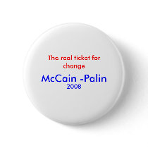 "The real ticket for change - McCain-Palin 2008" Pinback Button