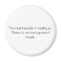 The real trouble in reality is...There is no ba... magnets by xlilyjayx The real trouble in reality is...There is no ba... magnets