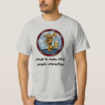 The Reason I Drink t-shirts