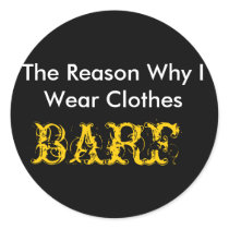 The Reason Why I Wear Clothes, BARF Sticker