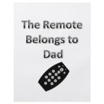 The Remote Belongs To Dad flyers