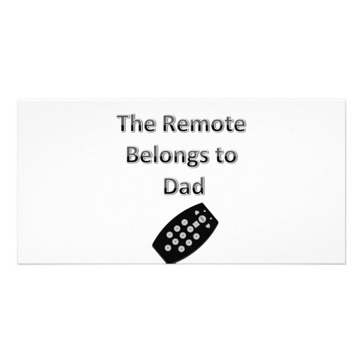 The Remote Belongs To Dad Photo Cards