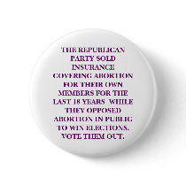 THE REPUBLICAN PARTY SUPPORTS ABORTION. buttons