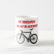 THE REVOLUTION WILL NOT BE MOTORIZED COFFEE MUG