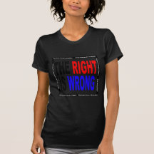The Right Is Wrong Shirt