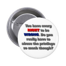 The Right to be Wrong Pinback Button