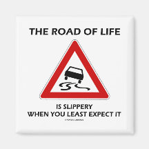 The Road Of Life Is Slippery When You Least Expect Fridge Magnet