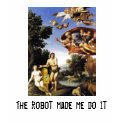 The Robot Made Me Do It t-shirts by ioKKoi The Robot Made Me Do It t-shirts
