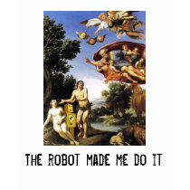 The Robot Made Me Do It t-shirts