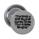 "The Rock n Roll Psychic Knows When You've Been... Pin